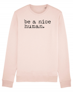 Be a Nice Human Bluză mânecă lungă Unisex Rise