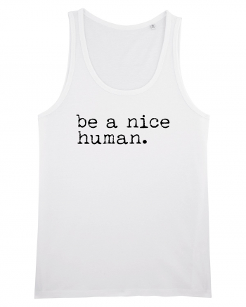 Be a Nice Human White