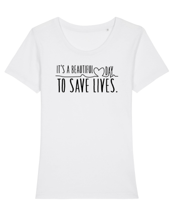 Beautiful Day to Save Lives White
