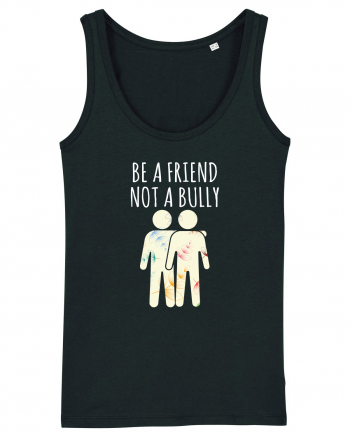 Be a Friend not a Bully Black