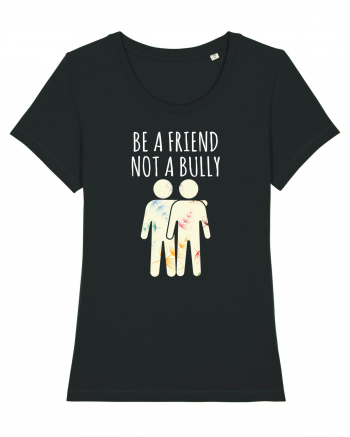 Be a Friend not a Bully Black