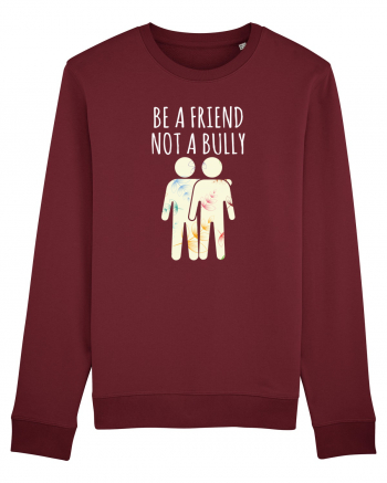 Be a Friend not a Bully Burgundy