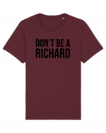 dont be a Richard Tricou mânecă scurtă Unisex Rocker