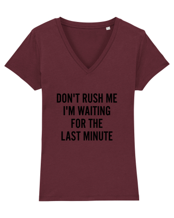 Dont Rush Me Burgundy