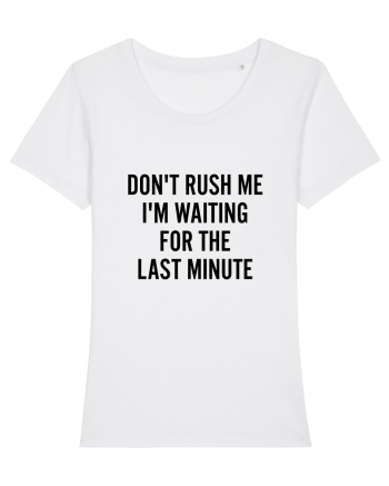 Dont Rush Me White