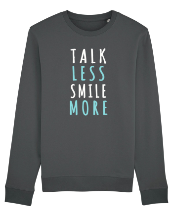 Talk Less Smile More Anthracite