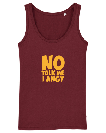 No talk me I angy Burgundy