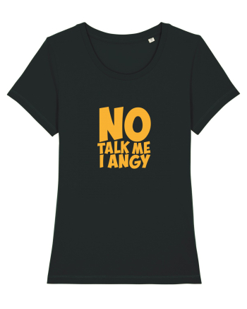 No talk me I angy Black