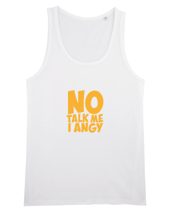 No talk me I angy White