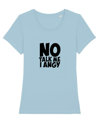 No talk me I angy Sky Blue