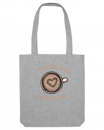 Just A Girl Who Loves Coffee Heather Grey