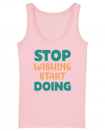 Stop Wishing, Start Doing Cotton Pink