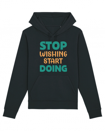 Stop Wishing, Start Doing Black