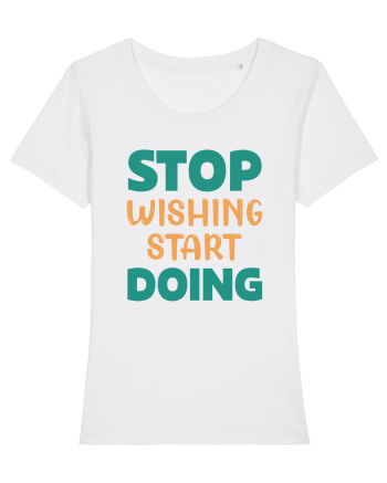 Stop Wishing, Start Doing White
