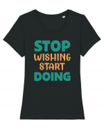 Stop Wishing, Start Doing Tricou mânecă scurtă guler larg fitted Damă Expresser