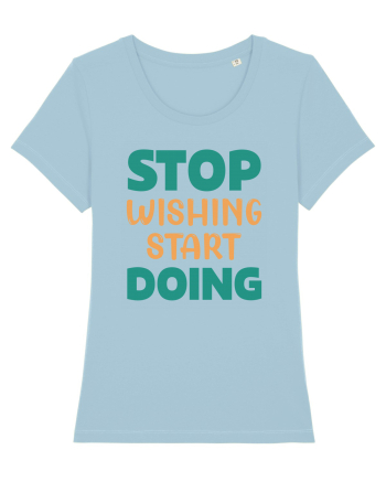 Stop Wishing, Start Doing Sky Blue