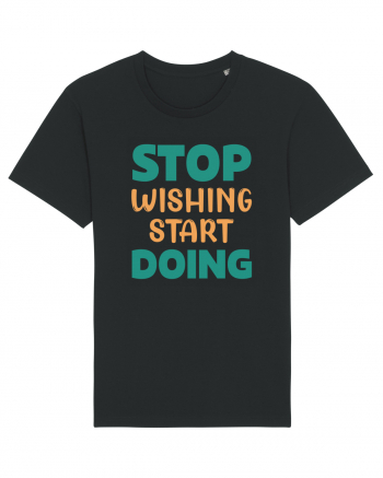 Stop Wishing, Start Doing Black