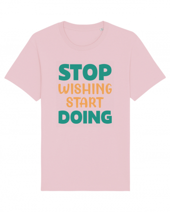 Stop Wishing, Start Doing Cotton Pink