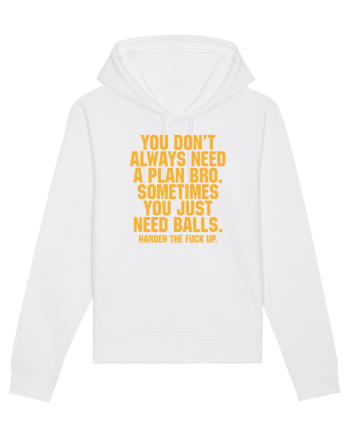 You don't always need a plan bro... White