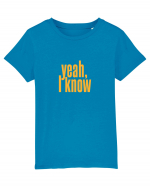 yeah, I know Tricou mânecă scurtă  Copii Mini Creator