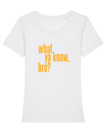 what ya know, bro? White