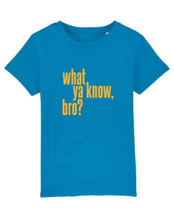 what ya know, bro? Azur