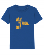 what ya know, bro? Tricou mânecă scurtă  Copii Mini Creator