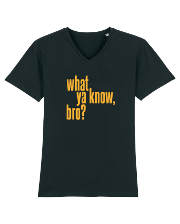 what ya know, bro? Black