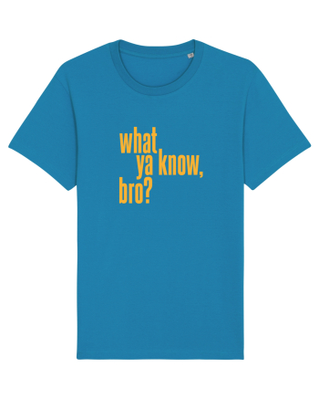 what ya know, bro? Azur