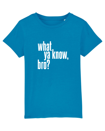 what ya know, bro? Azur