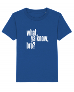 what ya know, bro? Tricou mânecă scurtă  Copii Mini Creator