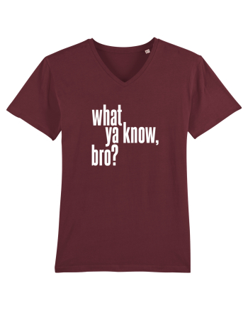 what ya know, bro? Burgundy