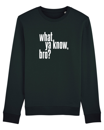 what ya know, bro? Black