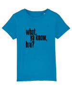 what ya know, bro? Tricou mânecă scurtă  Copii Mini Creator