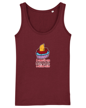 A smooth sea never made a skilled sailor Burgundy