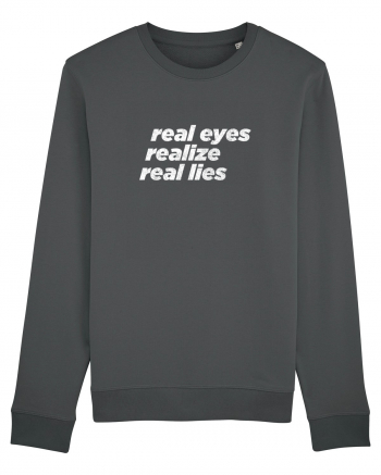 real eyes realize real lies Anthracite