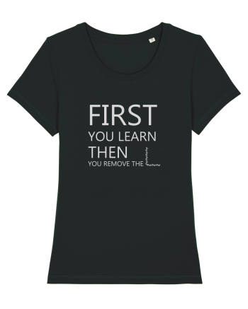 FIRST YOU LEARN WHITE Black