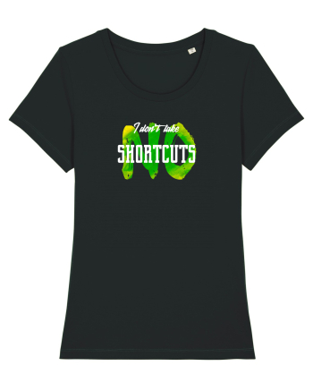 I don't Take Shortcuts Black