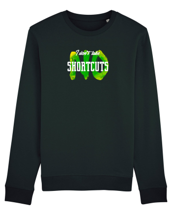 I don't Take Shortcuts Black