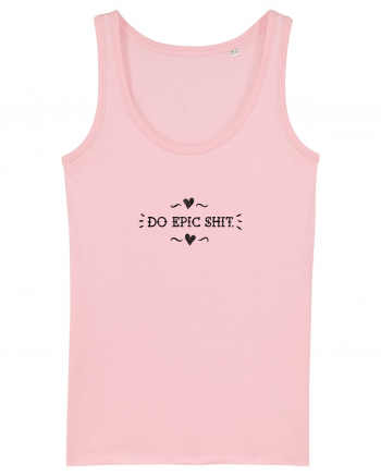 Do epic shit. Cotton Pink