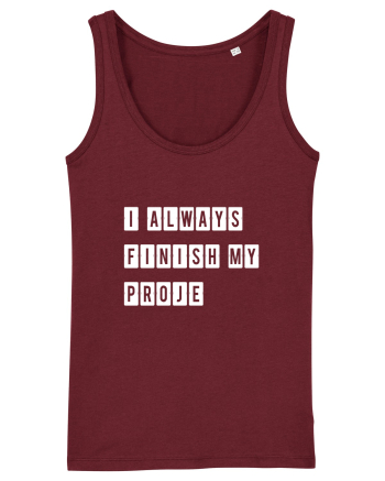 I always finish my proje Burgundy