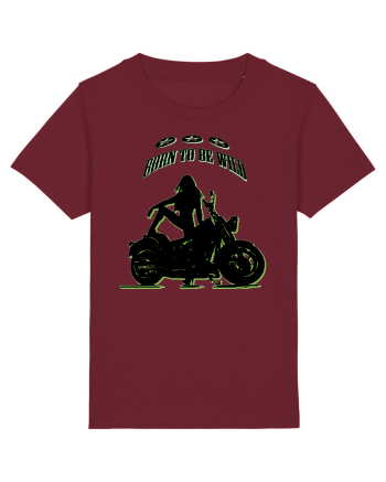 born to be wild Burgundy