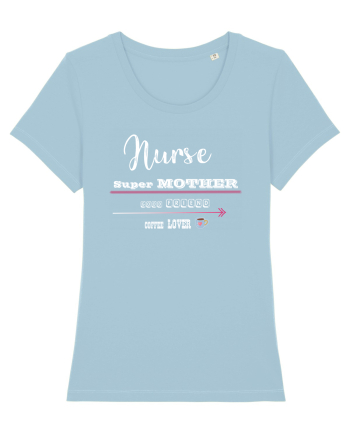 Nurse- Super mother -goof friend -coffee lover Sky Blue