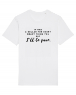 If had a dollar for every smart thing you say Tricou mânecă scurtă Unisex Rocker