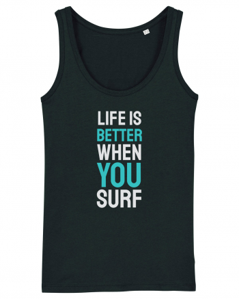 Life Is Better When You Surf Black