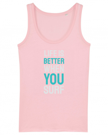 Life Is Better When You Surf Cotton Pink