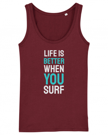 Life Is Better When You Surf Burgundy