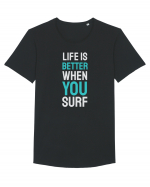 Life Is Better When You Surf Tricou mânecă scurtă guler larg Bărbat Skater