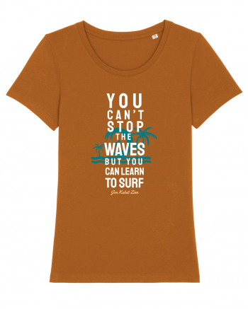 You Can't Stop The Waves Roasted Orange