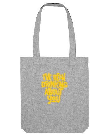 I've Been Drinking About You I Heather Grey